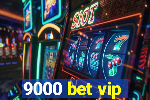 9000 bet vip